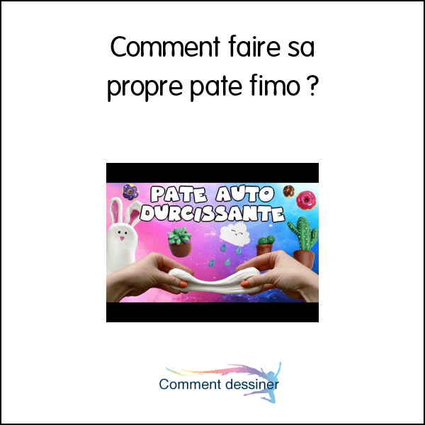 Comment faire sa propre pate fimo